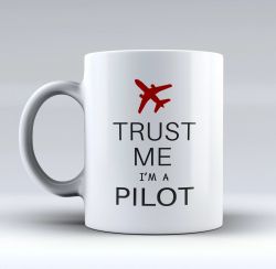 Trust Me.........(Pilot Gift, Pilot Mug, Pilot Coffee Cup, Aviation Gifts)